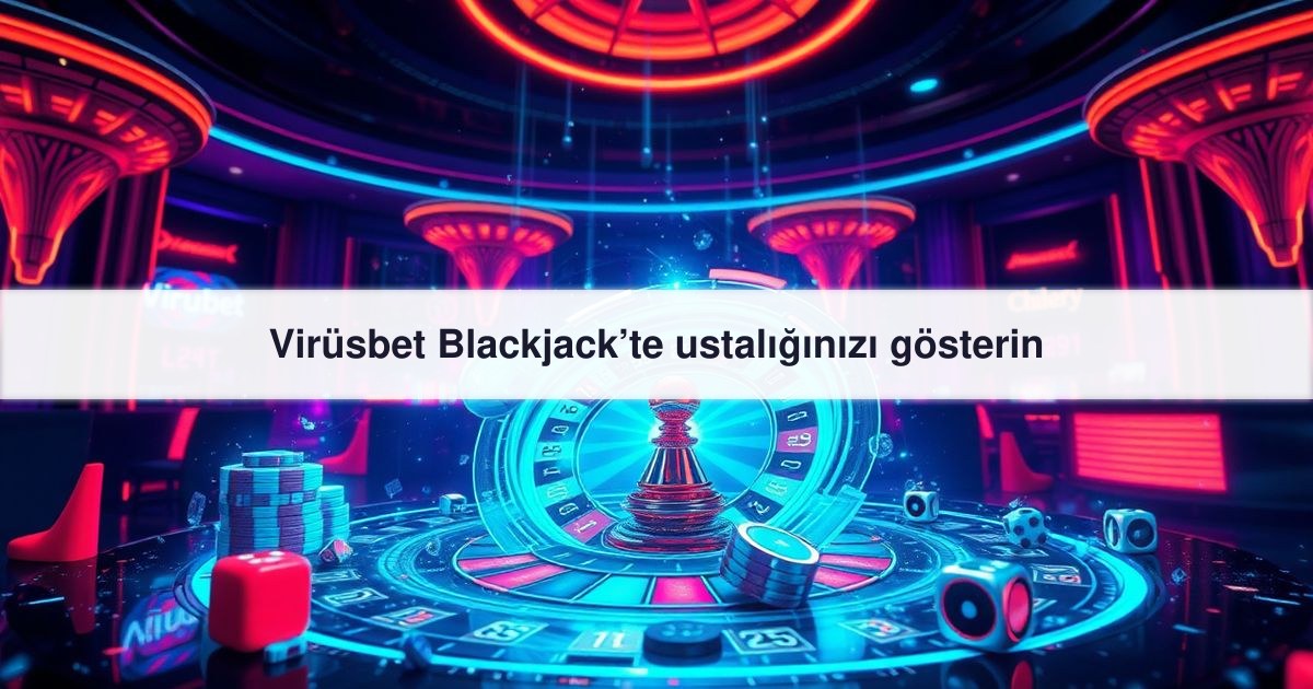 Virüsbet Blackjack’te