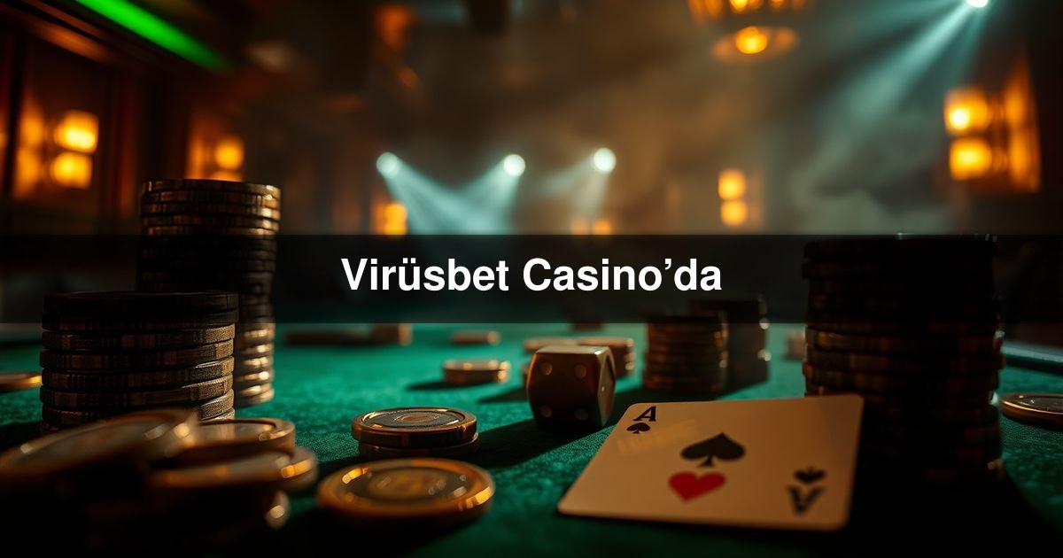 Virüsbet Casino’da